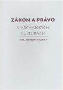 Zákon a právo v archaických kulturách - kol.