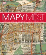 Mapy měst - Historická výprava za mapami, plány a obrazy měst - kolektiv autorů