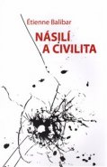 Násilí a civilita - Étienne Balibar