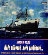 Moře milované, moře proklínané - Antonín Fojtů