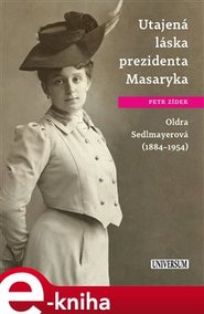 Utajená láska prezidenta Masaryka... - Petr Zídek