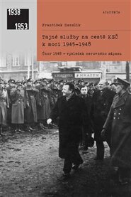 Tajné služby na cestě KSČ k moci 1945–1948 - František Hanzlík