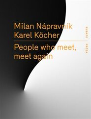 People who meet, meet again - Karel Köcher, Milan Nápravník