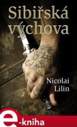 Sibiřská výchova - Nicolai Lilin