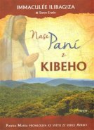 Naše paní z Kibeho - Steve Erwin, Immaculée Ilibagiza