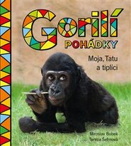 Gorilí pohádky: Moja, Tatu a tiplíci - Tereza Šefrnová, Miroslav Bobek