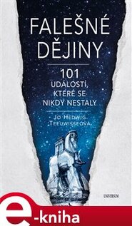 Falešné dějiny - 101 věcí, které se nikdy nestaly