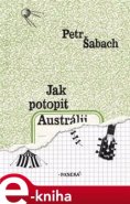 Jak potopit Austrálii - Petr Šabach