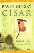 První čínský císař - Jonathan Clements