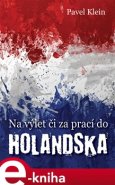 Na výlet čí za prací do Holandska - Pavel Klein