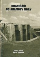 Hraničáři od Adamovy Hory - Eduard Stehlík, Martin Vaňourek