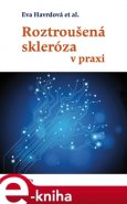 Roztroušená skleróza v praxi - Eva Havrdová, kol.