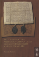 Textová struktura nejstarších českých listin se zvláštním zřetelem k vývoji formuláře