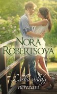Láska nikdy nerezaví - Nora Robertsová