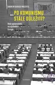 Po komunismu stále důležití? - Andrew Baruch Wachtel