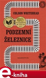 Podzemní železnice - Colson Whitehead