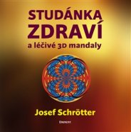 Studánka zdraví a léčivé 3D mandaly - Josef Schrötter