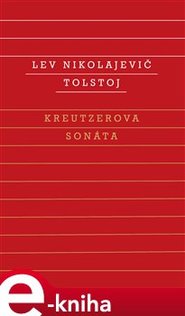 Kreutzerova sonáta - Lev Nikolajevič Tolstoj