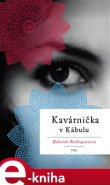 Kavárnička v Kábulu - Deborah Rodriguezová