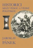 Historici mezi vědou a vědní politikou - Jaroslav Pánek