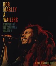 Bob Marley and the Wailers - Kompletní ilustrovaná historie