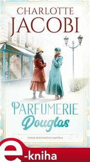 Parfumerie Douglas: Vznik rodinného impéria - Charlotte Jacobi