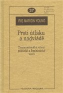 Proti útlaku a nadvládě - Iris Marion Young