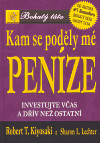 Kam se poděly mé peníze? - Robert T. Kiyosaki, Sharon L. Lechter