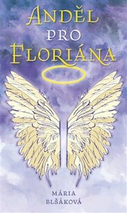 Anděl pro Floriána - Mária Blšáková