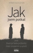 Jak jsem potkal aneb život je řada průšvihů mezi zrozením a smrtí - Hynek Schuster
