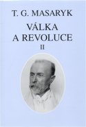 Válka a revoluce II. - Tomáš Garrigue Masaryk