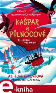 Kroniky Nezmapovaných království: Kašpar a půlnocové - Abi Elphinstone