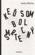 Keď som bol smrteľný - Javier Marías