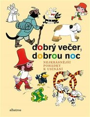 Dobrý večer, dobrou noc - Hana Doskočilová, Dagmar Spanlangová, Kateřina Závadová, Věra Marešová, Pavel Sýkora, Rudolf Čechura, Hana Doskočilová, kolektiv, Marie Kšajtová, Jaroslav Pacovský, Jiří Kafka, Pavel Teisinger, František Nepil, Otfried Preussler,