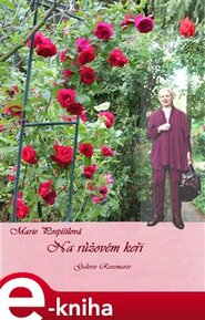 Na růžovém keři - Marie Pospíšilová