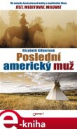 Poslední americký muž - Elizabeth Gilbertová