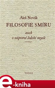 Filosofie smíru aneb o nápravě lidské mysli - Aleš Novák