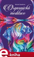 Orgasmická meditace - Nicole Daedone