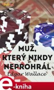 Muž, který nikdy neprohrál - Edgar Wallace