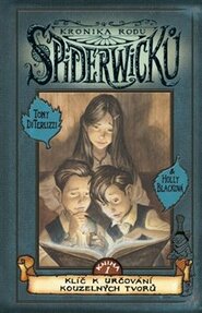 Kronika rodu Spiderwicků 1. - Klíč k určování kouzelných tvorů - Tony DiTerlizzi, Holly Blacková