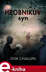 Hrobníkův syn - Tom Chalupa
