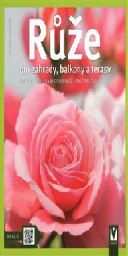 Růže pro zahrady, balkony a terasy
