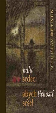 Nahé srdce / abych tichostí sršel