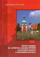 Dějiny chrámu sv. apoštola Jakuba Většího a duchovní správy v Červeném Kostelci - Josef Štěpař, Pavel Kafka