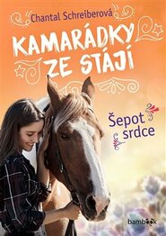 Kamarádky ze stájí – Šepot srdce - Chantal Schreiberová