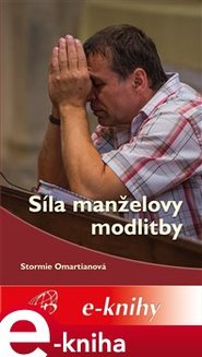 Síla manželovy modlitby - Stormie Omartianová