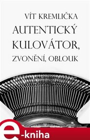 Autentický kulovátor, Zvonění, Oblouk - Vít Kremlička