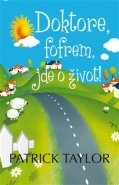 Doktore, fofrem, jde o život! - Patrick Taylor