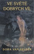 Ve světě dobrých víl - Dora van Gelder Kurz
