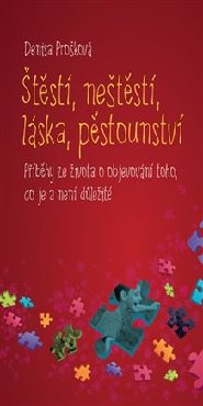 Štěstí, neštěstí, láska, pěstounství